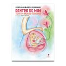 Dentro De Mim Tem Um Mundo Todinho - Lívia F. Milani & Marta I. S. Bordinassi