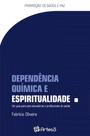 Dependência Química e Espiritualidade - Um Guia Para Pais Educadores e Profissionais Da Saúde