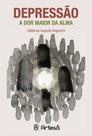 Depressão: a dor maior da alma - ARTESA EDITORA Depressão: a dor maior da alma - ARTESA EDITORA