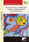 Derecho al derecho. Por un liberalismo institucional