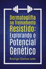 Dermatoglifia No Treinamento Resistido - Explorando o Seu Potencial Genético - All Print