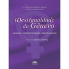 (Des)Igualdade de Gênero (Des)Igualdade de Gênero