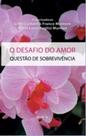Desafio do amor, o - questao de sobrevivencia - EDITORA ROCA