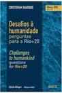 Desafios a Humanidade: Perguntas Para o Rio +20 Desafios a Humanidade: Perguntas Para o Rio +20