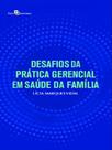 Desafios da prática gerencial em saúde da família - PACO EDITORIAL