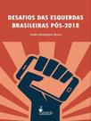 Desafios das esquerdas brasileiras pós-2018 Desafios das esquerdas brasileiras pós-2018