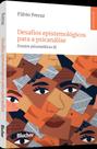 Desafios Epistemológicos Para A Psicanálise - Ensaios Psicanalíticos Iii Desafios Epistemológicos Para A Psicanálise - Ensaios Psicanalíticos Iii