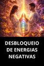 Desbloqueio De Energias Negativas