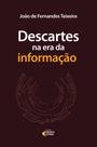 Descartes Na Era Da Informação - EDITORA IDEIAS E LETRAS Descartes Na Era Da Informação - EDITORA IDEIAS E LETRAS