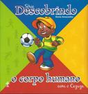 Descobrindo o corpo humano com o cazuza Descobrindo o corpo humano com o cazuza