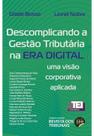 Descomplicando a gestao tributaria na era digital - EDITORA REVISTA DOS TRIBUNAIS Descomplicando a gestao tributaria na era digital - EDITORA REVISTA DOS TRIBUNAIS