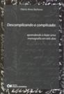 Descomplicando o Complicado: Aprendendo a fazer uma monografia em três dias