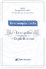 Descomplicando O Evangelho Segundo o Espiritismo