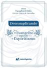 Descomplicando o Evangelho Segundo o Espiritismo Descomplicando o Evangelho Segundo o Espiritismo