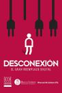 Desconexión. El gran reemplazo digital - ECOE EDICIONES Desconexión. El gran reemplazo digital - ECOE EDICIONES