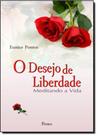 Desejo de Liberdade: Meditando a Vida, O Desejo de Liberdade: Meditando a Vida, O