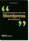 Desenvolvendo Blogs e Sites com Wordpress sem Programação Desenvolvendo Blogs e Sites com Wordpress sem Programação