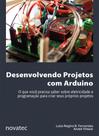 Desenvolvendo Projetos com Arduino Desenvolvendo Projetos com Arduino