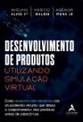 Desenvolvimento de Produtos Utilizando Simulação Virtual Desenvolvimento de Produtos Utilizando Simulação Virtual