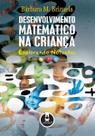 Desenvolvimento Matematico Na Crianca - Explorando Desenvolvimento Matematico Na Crianca - Explorando