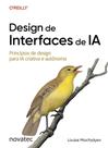 Design de Interfaces de IA: Princípios de design para IA criativa e autônoma
