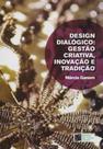 Design Dialógico: Gestão Criativa, Inovação e Tradição - Estação das Letras e Cores Design Dialógico: Gestão Criativa, Inovação e Tradição - Estação das Letras e Cores