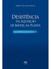 Desistência da aquisição de imóvel na planta - qualificação e efeitos