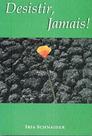 Desistir, Jamais Desistir, Jamais
