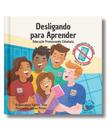 Desligando para aprender - o uso consciente do celular