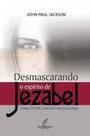 Desmascarando O Espirito De Jezabel