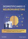 Desmistificando o neuromarketing