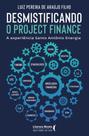 Desmistificando o Project Finance A experiência Santo Antônio Energia