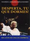 Desperta, tu que dormes! - relatos de uma ex-espírita