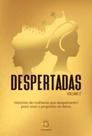 Despertadas - volume 2: histórias de mulheres que despertaram para viver o propósito do reino