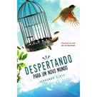 Despertando para um Novo Mundo - VIDA & CONSCIENCIA Despertando para um Novo Mundo - VIDA & CONSCIENCIA