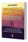 Despertar Emocional - A Chave Para Tudo em Sua Vida Está em Você!