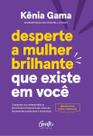 Desperte A Mulher Brilhante Que Existe Em Você