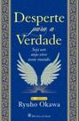 Desperte Para A Verdade - Seja Um Anjo Vivo Neste Mundo Desperte Para A Verdade - Seja Um Anjo Vivo Neste Mundo