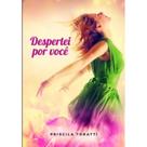 Despertei por você - VIDA E CONSCIENCIA