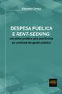 Despesa pública e rent-seeking: um olhar jurídico pós-positivista ao controle do gasto público - DEL REY Despesa pública e rent-seeking: um olhar jurídico pós-positivista ao controle do gasto público - DEL REY