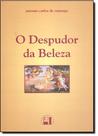 Despudor da Beleza, O Despudor da Beleza, O