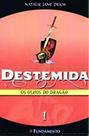 Destemida 01 - Os Olhos Do Dragao - FUNDAMENTO