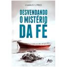Desvendando o Mistério da Fé Charles S. Price