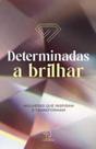 Determinadas a brilhar