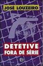 Detetive fora de serie - GLOBAL EDITORA