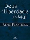 Deus, a liberdade e o mal Deus, a liberdade e o mal