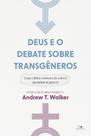 Deus E O Debate Sobre Transgêneros - Vida Nova Deus E O Debate Sobre Transgêneros - Vida Nova