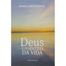 Deus e o sentido da vida (Rafael Llano Cifuentes)