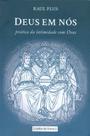 Deus em nós - Prática da intimidade com Deus Deus em nós - Prática da intimidade com Deus