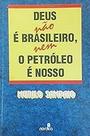 Deus Nao E Brasileiro, Nem O Petroleo E Nosso (Portuguese Edition) Sampaio, Murilo